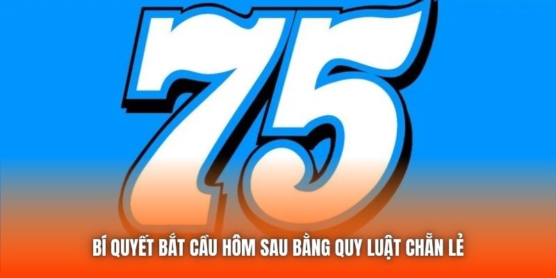 Bí quyết bắt cầu hôm sau bằng quy luật chẵn lẻ