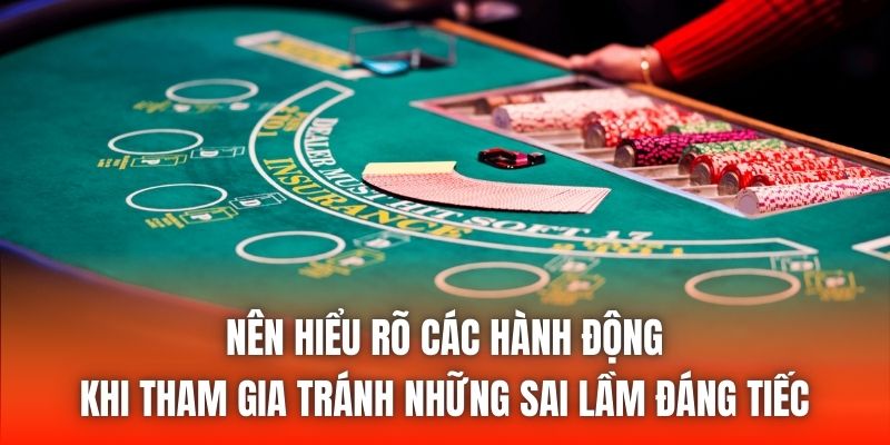 Nên hiểu rõ các hành động khi tham gia tránh những sai lầm đáng tiếc