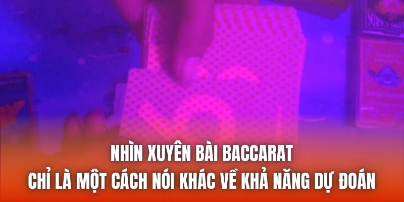 Nhìn xuyên bài baccarat chỉ là một cách nói khác về khả năng dự đoán